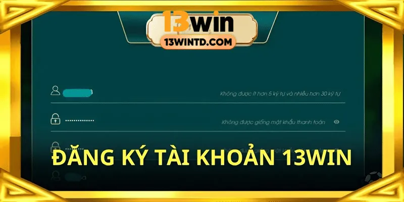 Hướng dẫn chi tiết cách đăng ký 13WIN nhanh chóng nhất