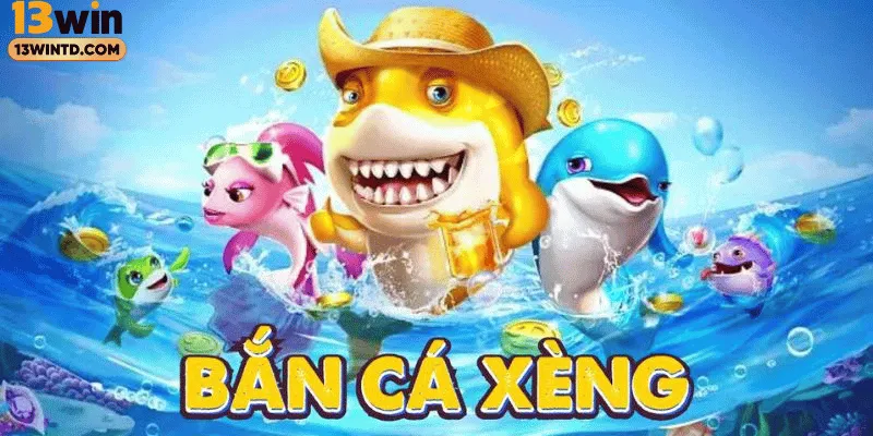 Tổng quát về trò chơi bắn cá Xèng