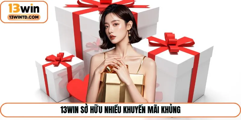 13Win sở hữu nhiều khuyến mãi khủng